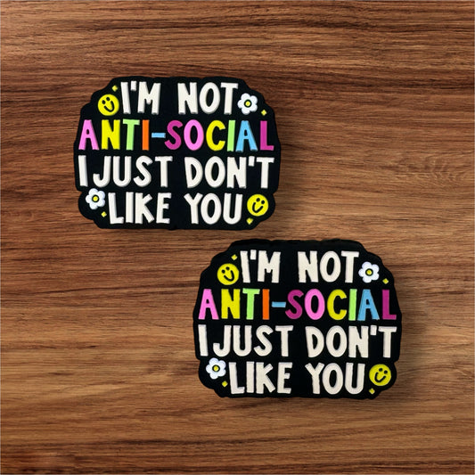 I’m Not Anti-Social I Just Don’t Like You Focal