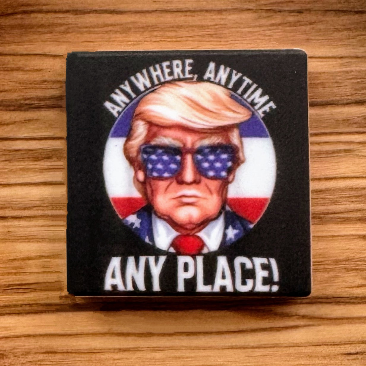 Anywhere Anytime Any Place Trump  Focal