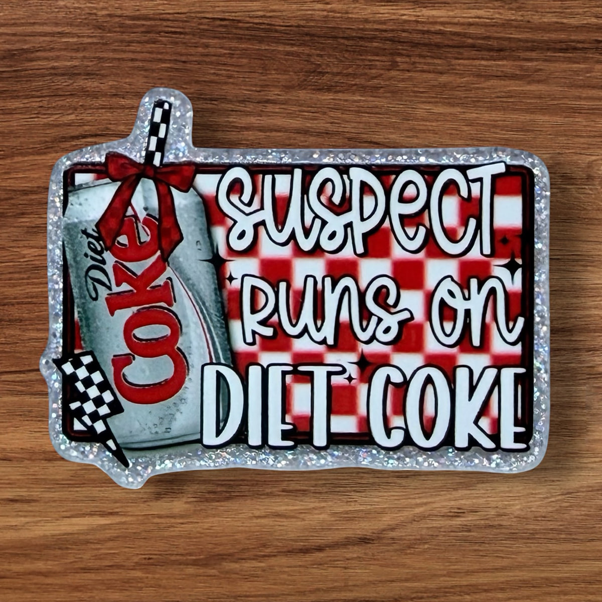 Suspect Runs On Diet Coke Acrylic Flatback