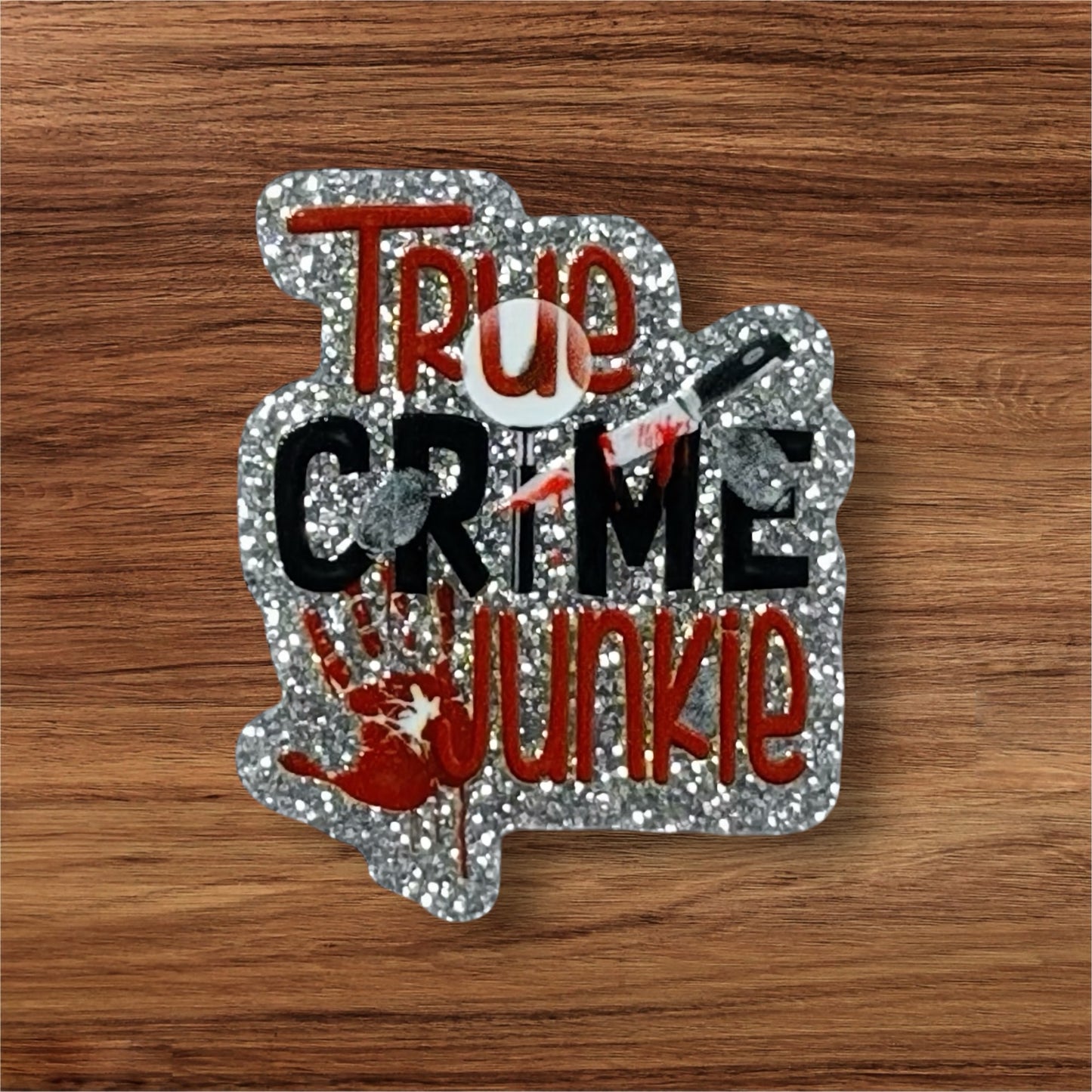 True Crime Junkie Acrylic Flatback