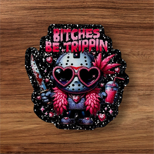 B#%ches Be Trippin Acrylic Flatback