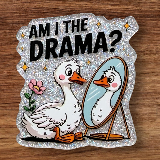 Am I The Drama? Acrylic Flatback