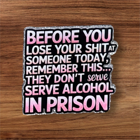 Before You Lose Your Sh#t Acrylic Flatback