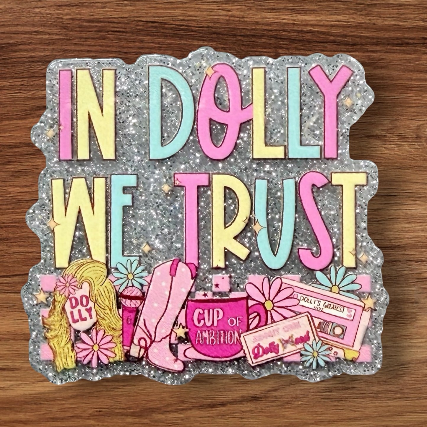 In Dolly We Trust Acrylic Flatback