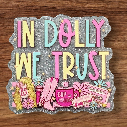 In Dolly We Trust Acrylic Flatback