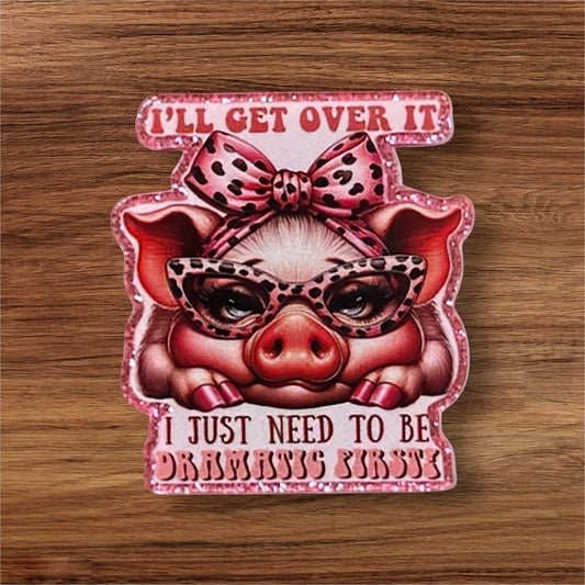 I’ll Get Over It Acrylic Flatback