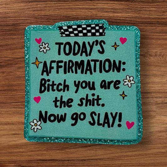 Today’s Affirmation Acrylic Flatback (Custom)