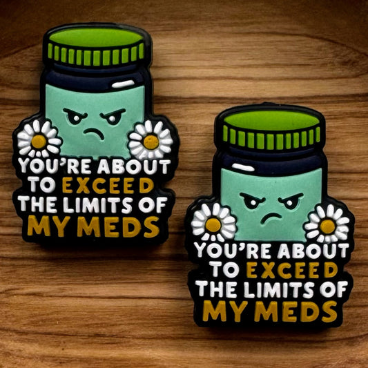 Your About To Exceed The Limits Of My Meds Focal