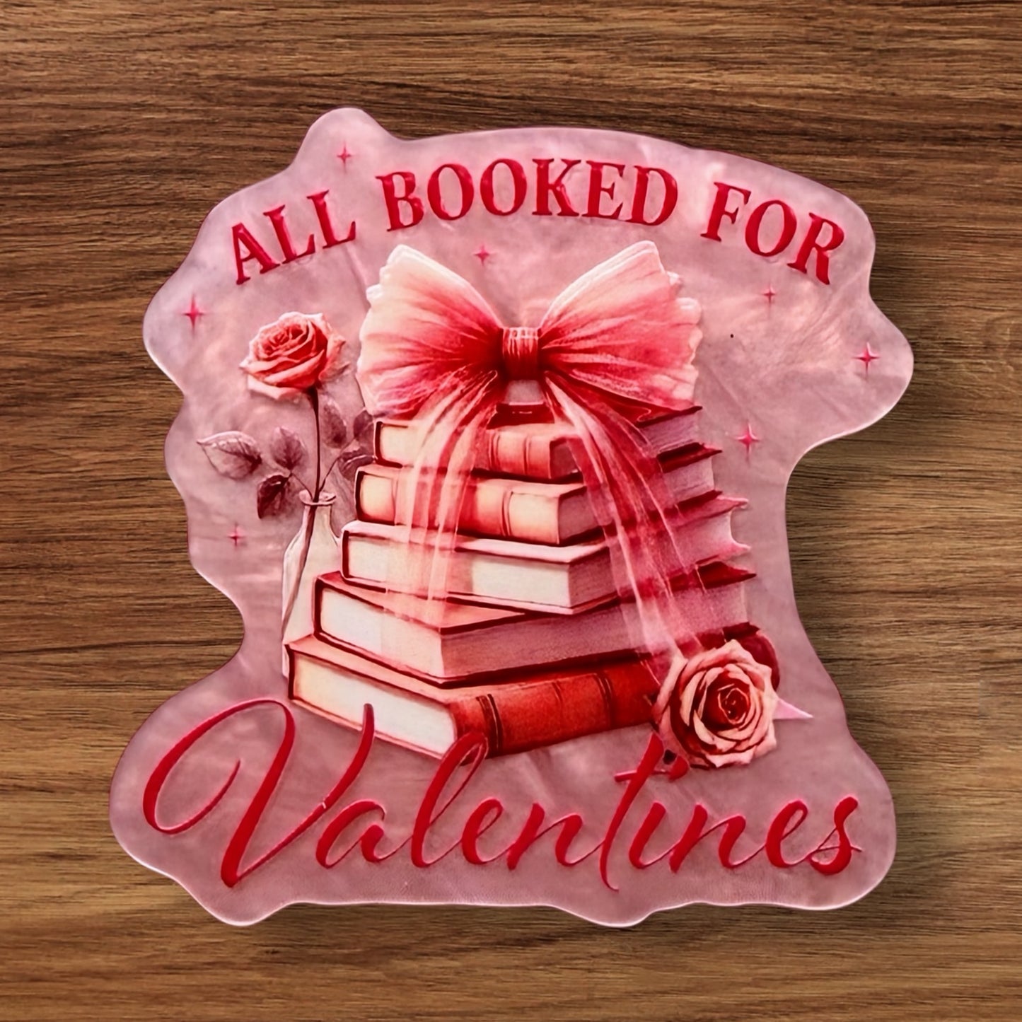 All Booked For Valentines Acrylic Flatback