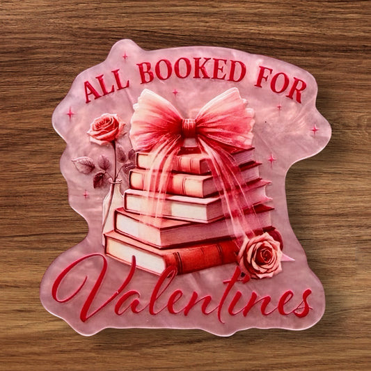 All Booked For Valentines Acrylic Flatback