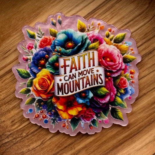 Faith Can Move Mountains Flatback