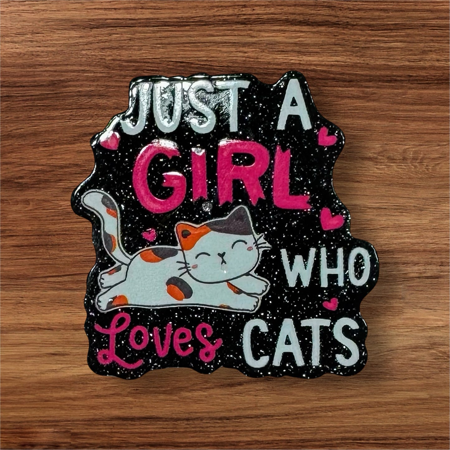 Just A Girl Who Loves Cats Acrylic Flatback