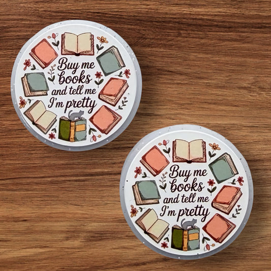 Buy Me Books And Tell Me I’m Pretty Focal (Custom)