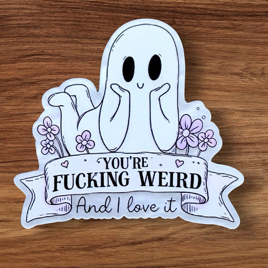 You’re F#%king Weird And I Love It Acrylic Flatback