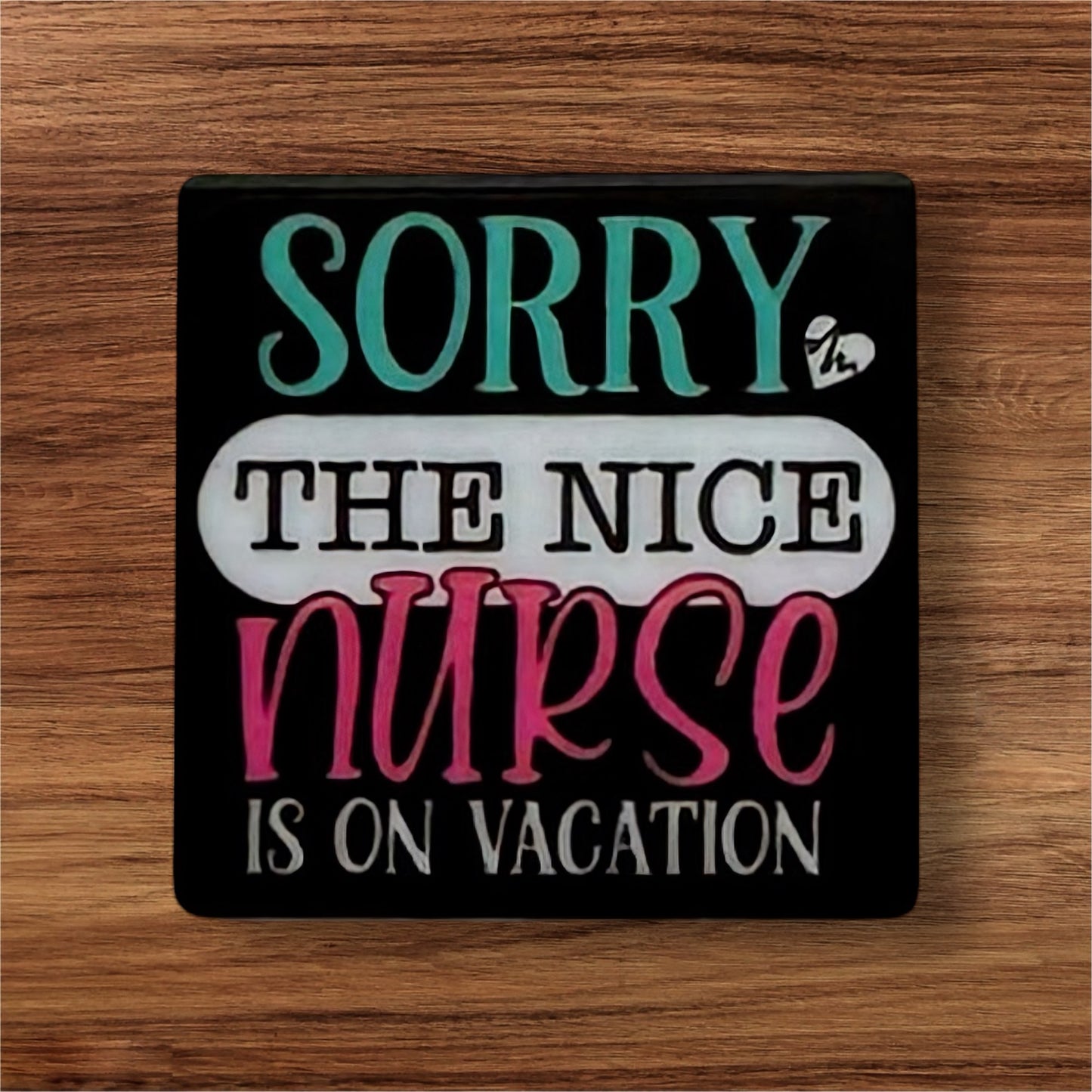 Sorry the Nice Nurse Is On Vacation Focal