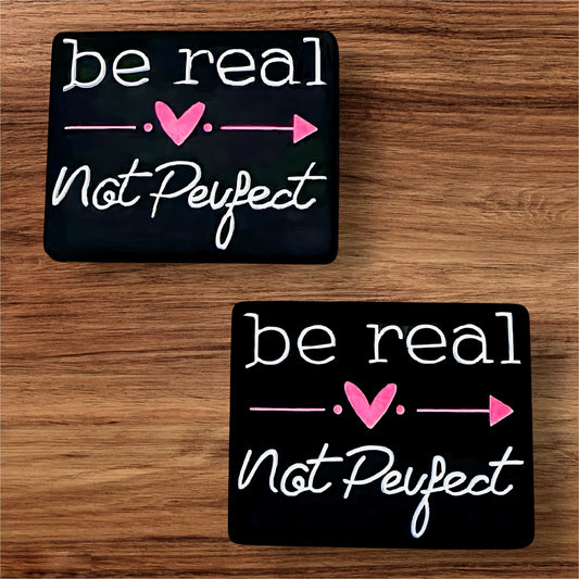 Be Real Not Perfect Focal