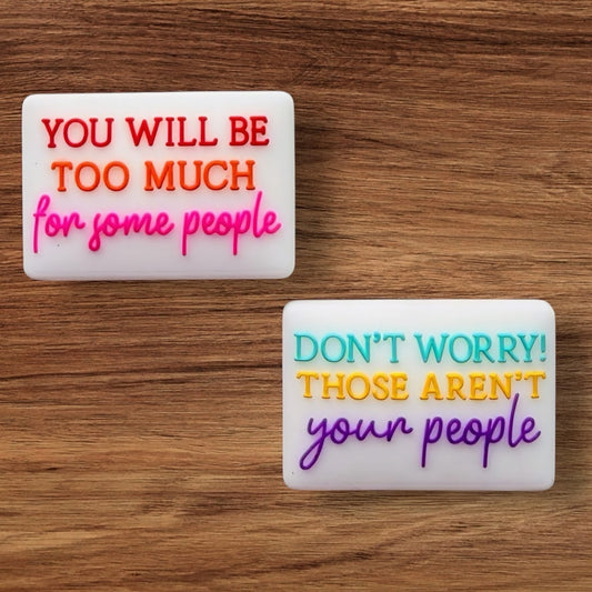 You Will Be To Much For Some People Don’t Worry Those Aren’t Your People Focal