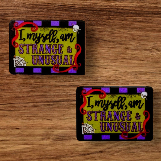 I Myself am Strange & Unusual Focal (Custom)