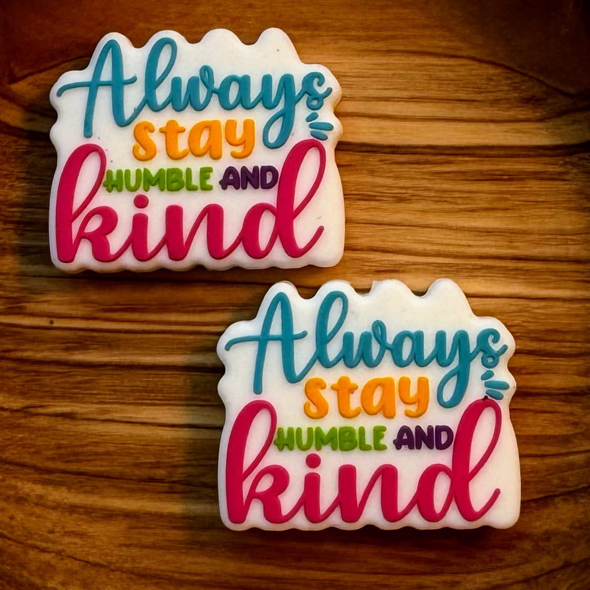 Always Stay Humble And Kind Focal