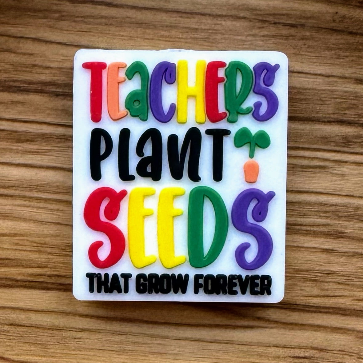 Teachers Plant Seeds That Grow Forever Focal