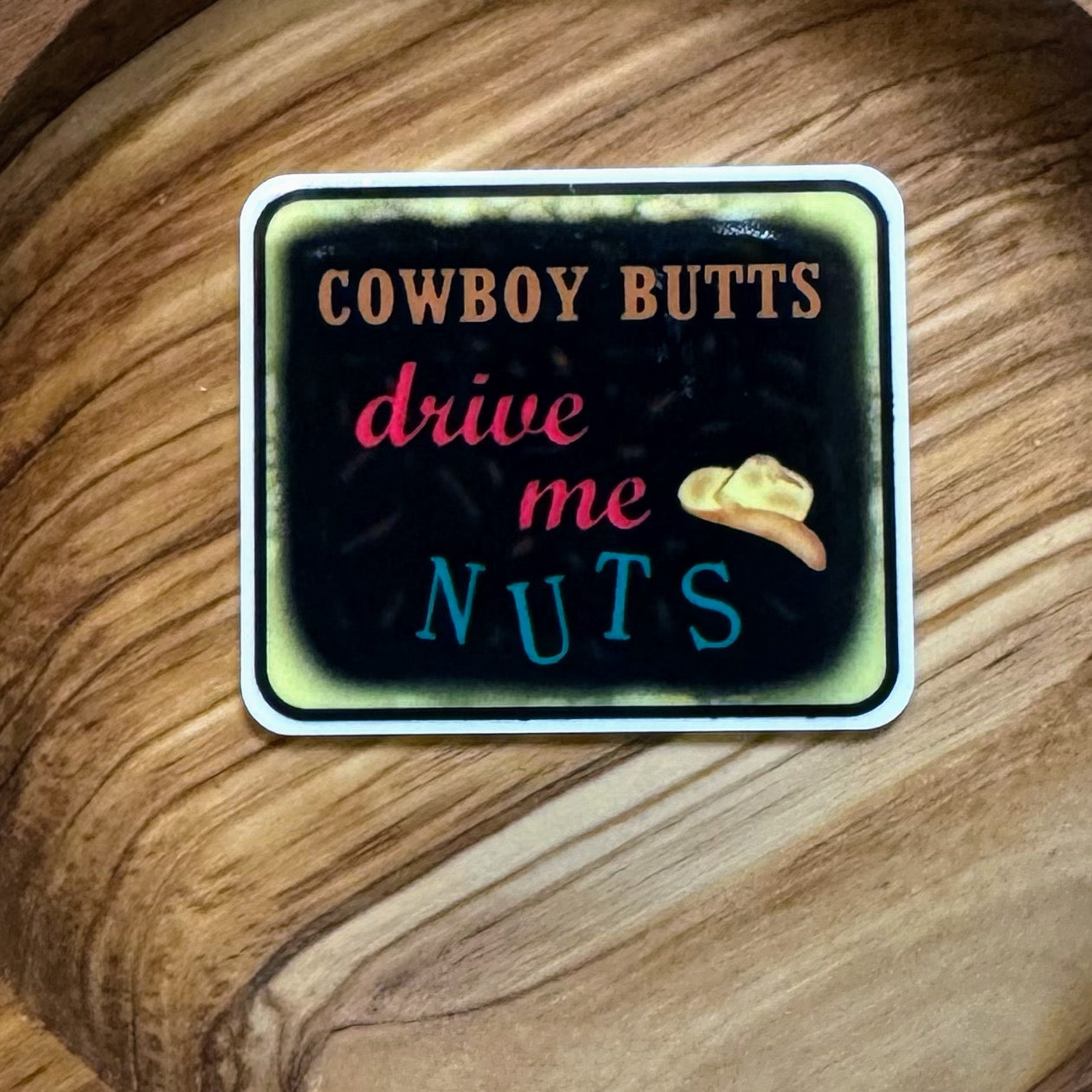 Cowboy Butts Drive Me Nuts Acrylic Flatback