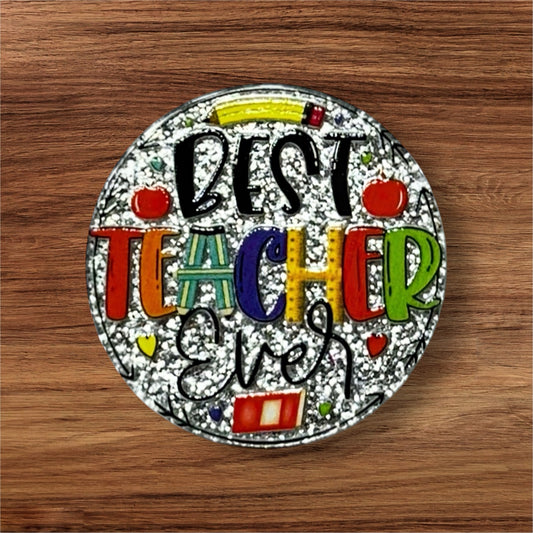 Best Teacher Ever Acrylic Flatback