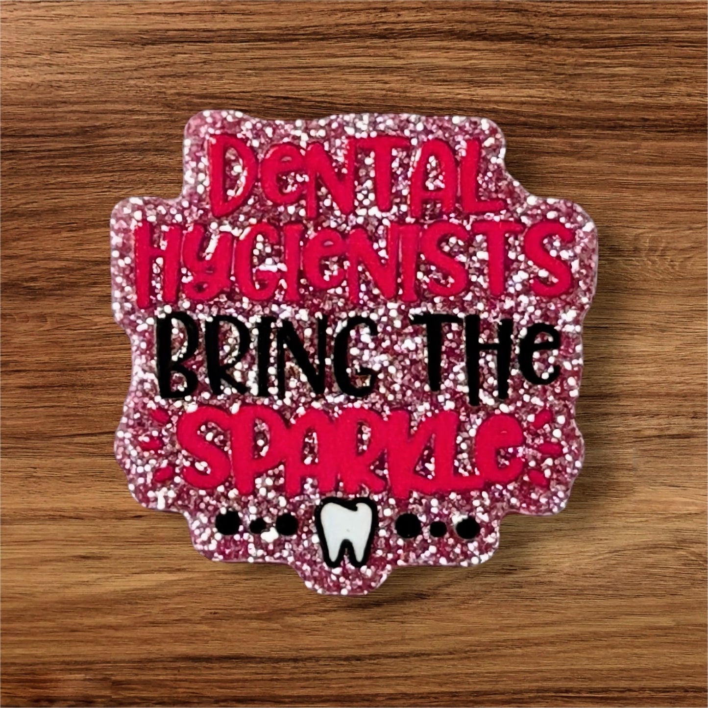 Dental Hygienist Acrylic Flatback