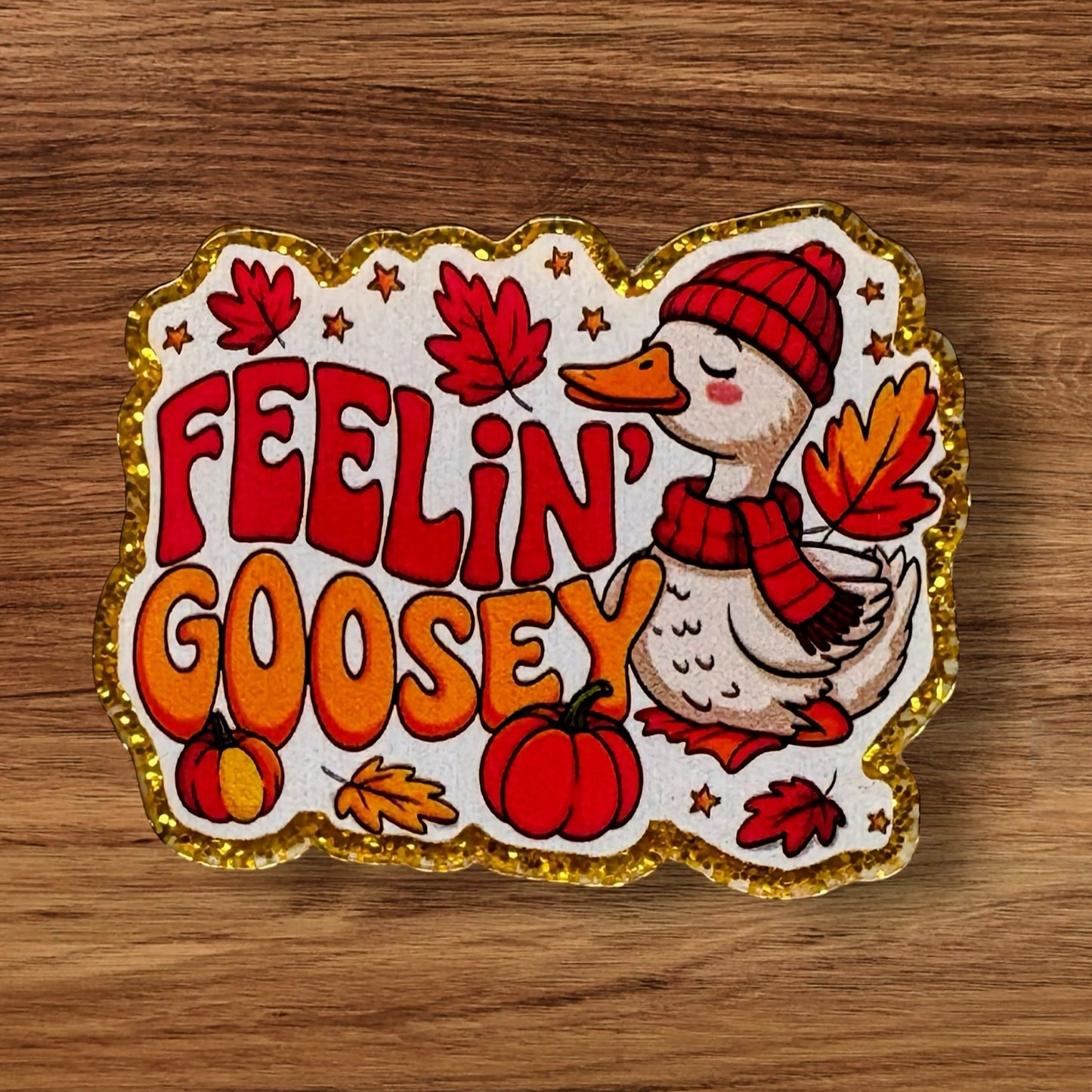 Feelin Goosey Acrylic Flatback