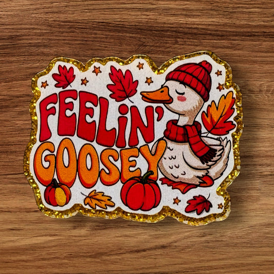 Feelin Goosey Acrylic Flatback