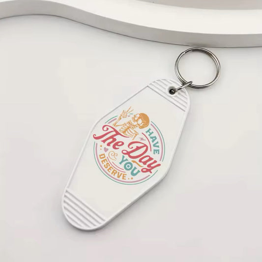 Have The Day You Deserve Keychain Sticker