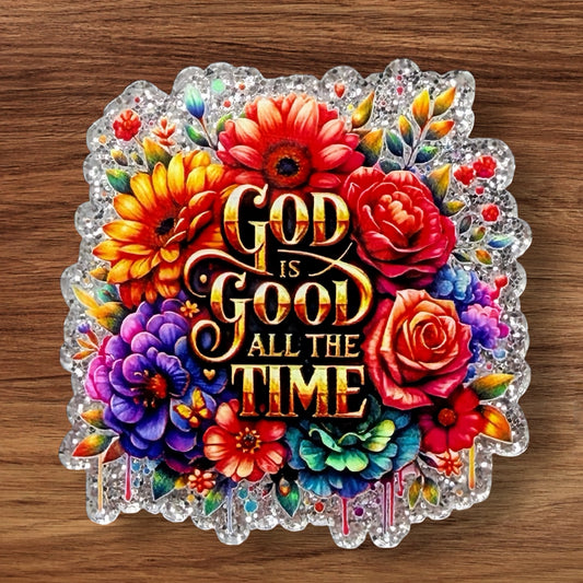 God Is Good All The Time Flatback