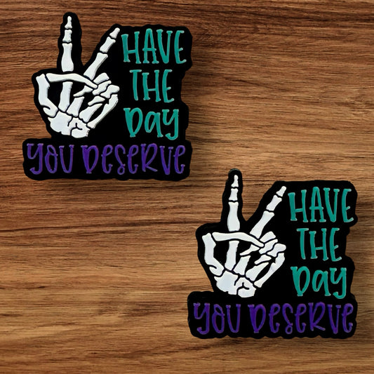 Have The Day You Deserve Focal