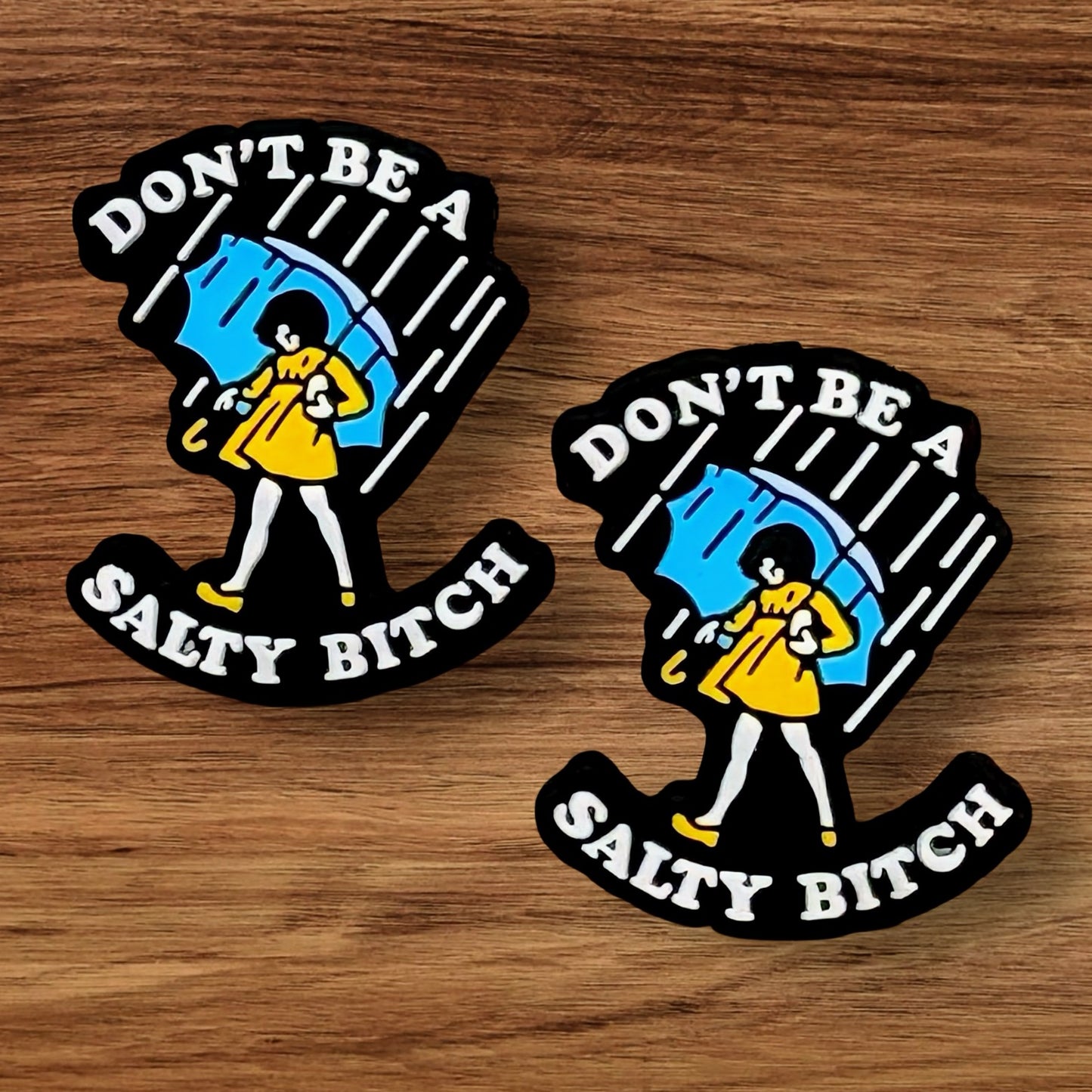 Don’t Be A Salty Bitch Focal