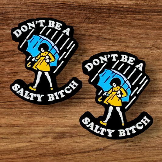 Don’t Be A Salty Bitch Focal