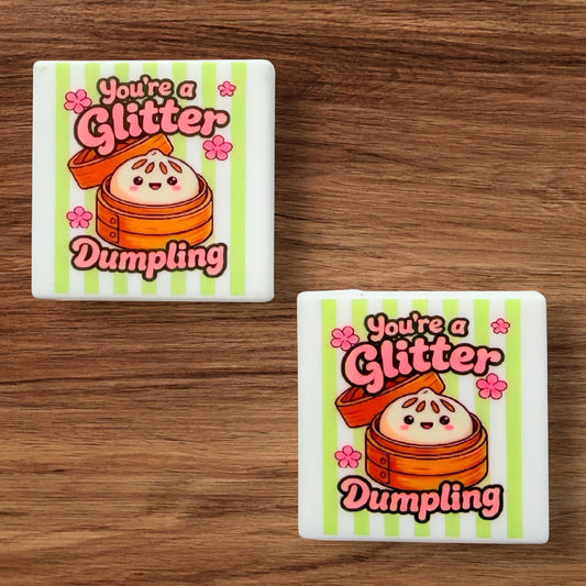 You’re A Glitter Dumpling Focal