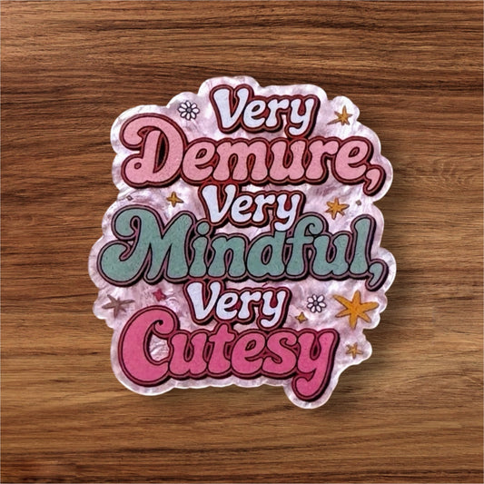 Very Demure, Very Mindful, Very Cutesy Acrylic Flatback