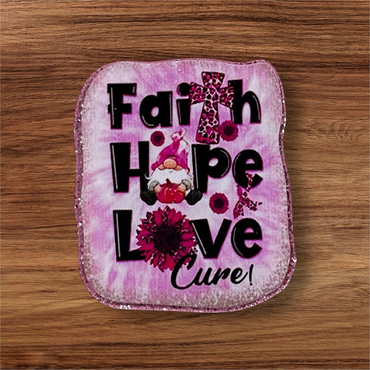 Faith Hope Love Cure Acrylic Flatback