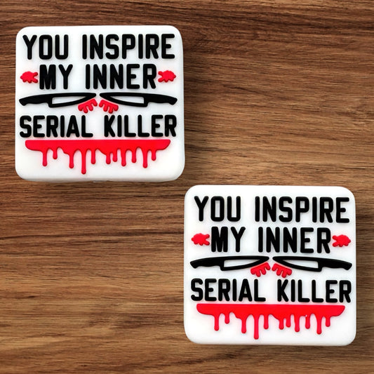 You Inspire My Inner Serial Killer Focal
