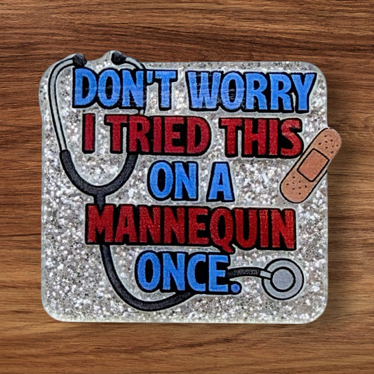 Don’t Worry I Tried This On A Mannequin Once Acrylic Flatback