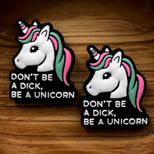 Don’t Be A Dick Be A Unicorn Focal