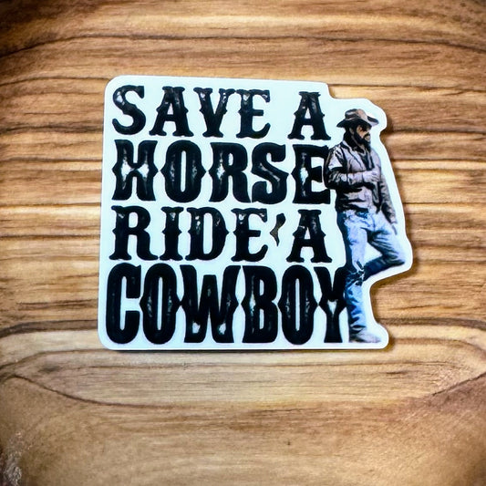 Save A Horse Ride A Cowboy Acrylic Flatback
