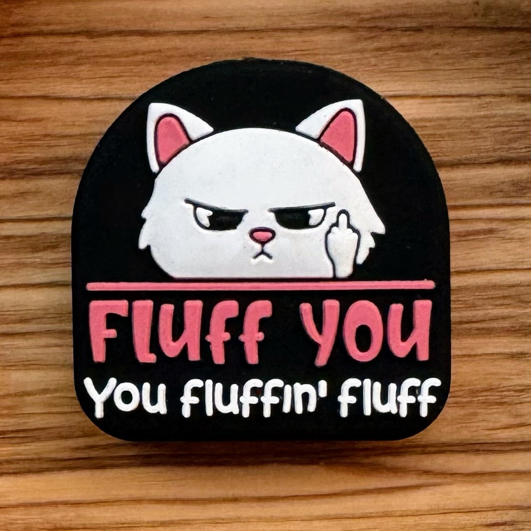 Fluff You You Fluffin Fluff Focal