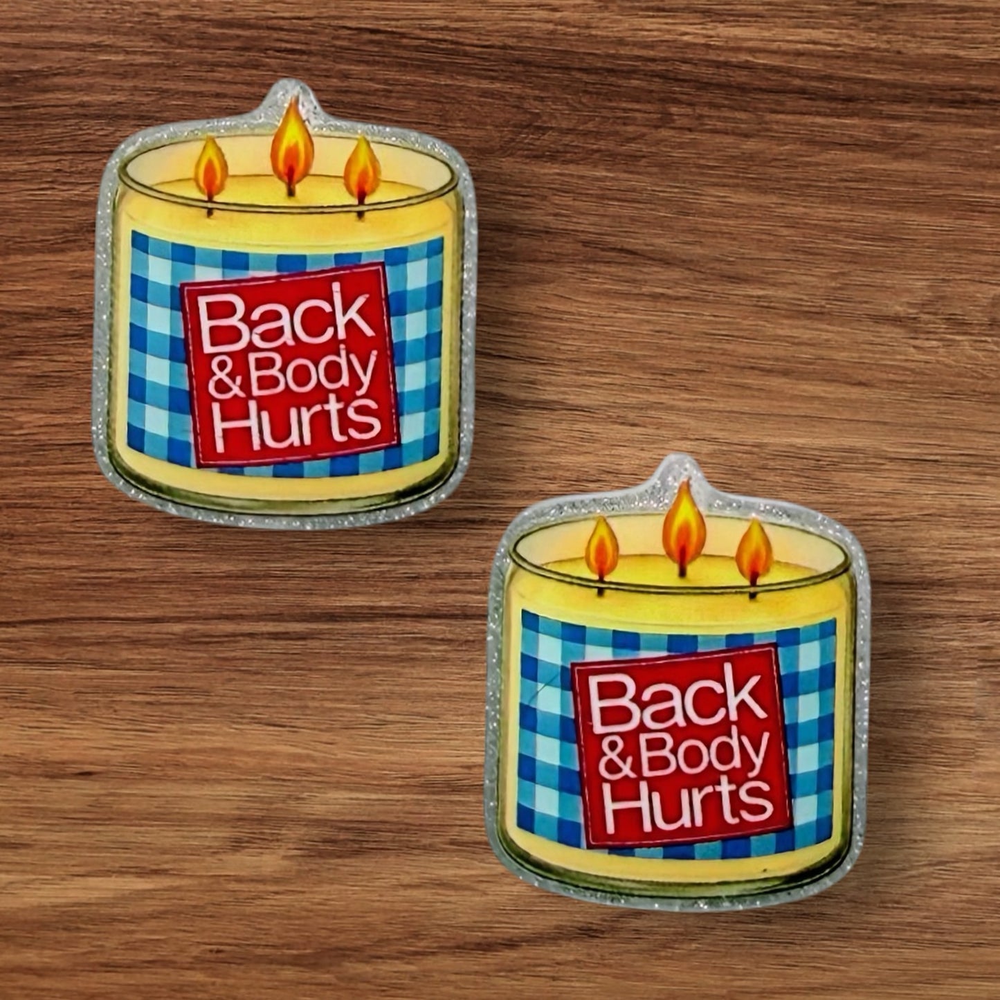 Back & Body Hurts Acrylic Focal