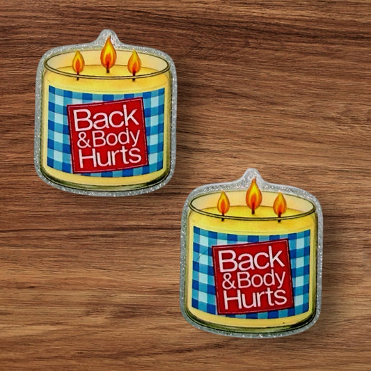 Back & Body Hurts Acrylic Focal