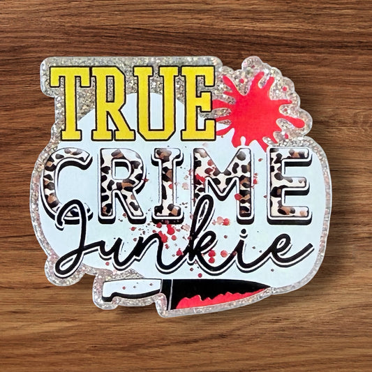 True Crime Junkie Acrylic Flatback
