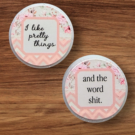 I Like Pretty Things & The Word Shit Focal (Custom)