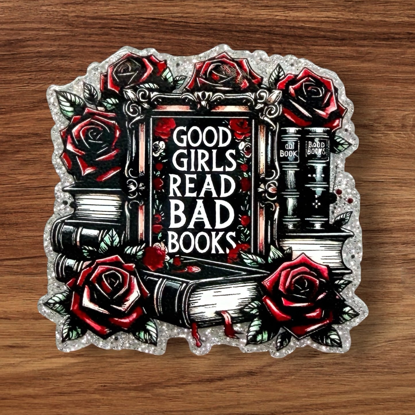 Good Girls Read Bad Books Acrylic Flatback