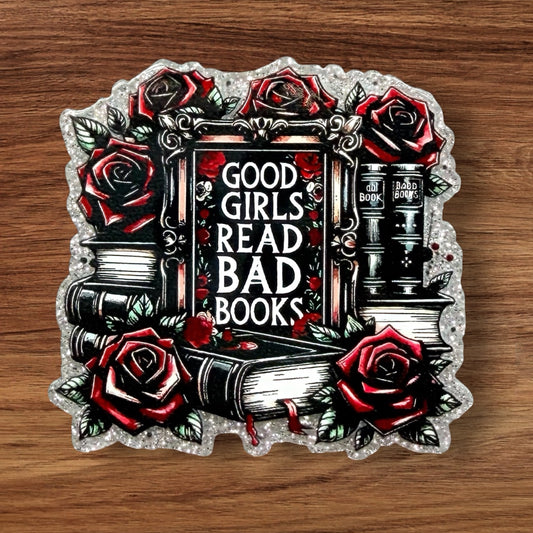 Good Girls Read Bad Books Acrylic Flatback