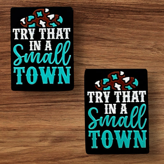 Try That In A Small Town Focal