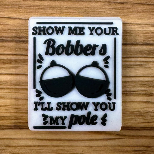 Show Me Your Bobbers I’ll Show You My Pole Focal